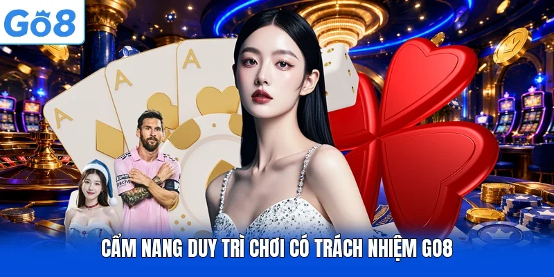 Cẩm nang duy trì chơi có trách nhiệm GO8