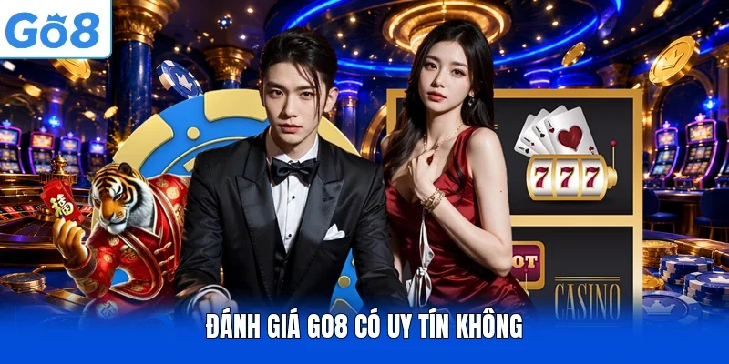 Đánh giá GO8 có uy tín không