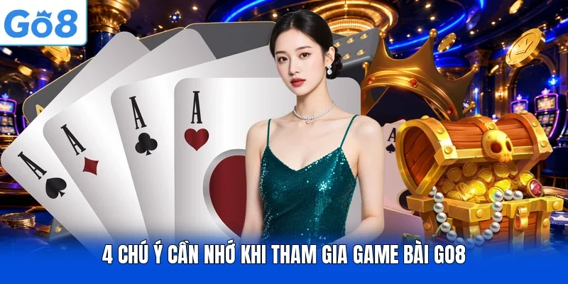 4 chú ý cần nhớ khi tham gia game bài Go8